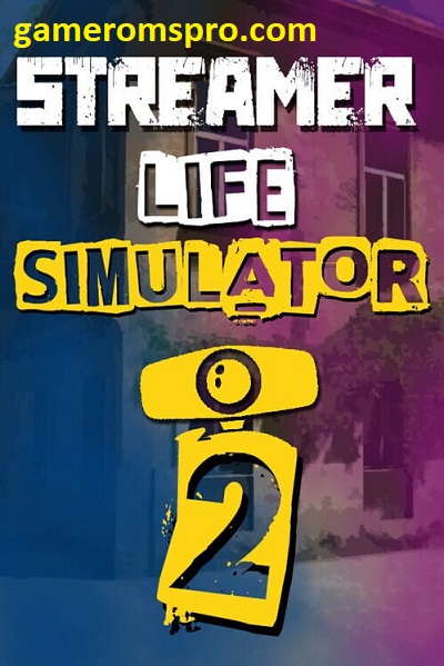Streamer Life Simulator 2 Free Download